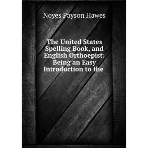    Being an Easy Introduction to the . Noyes Payson Hawes Books
