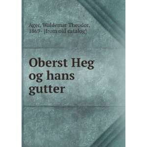  Oberst Heg og hans gutter Waldemar Theodor, 1869  [from 