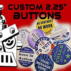 25 Custom Made 2 1/4 inch Pinback Buttons Badges 2.25  