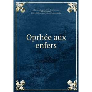   , 1828 1892. OrpheÌe aux enfers. [from old catalog] Offenbach Books