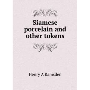  Siamese porcelain and other tokens Henry A Ramsden Books