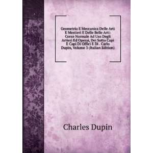   Capi E Capi Di Offici E Di . Carlo Dupin, Volume 3 (Italian Edition