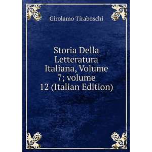  Storia Della Letteratura Italiana, Volume 7;Â volume 12 