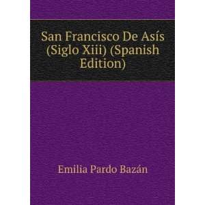   AsÃ­s (Siglo Xiii) (Spanish Edition) Emilia Pardo BazÃ¡n Books
