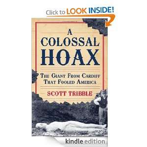 Colossal Hoax The Giant from Cardiff that Fooled America Scott 