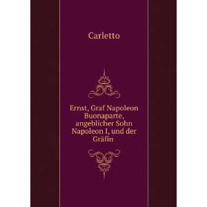   , angeblicher Sohn Napoleon I, und der GrÃ¤fin . Carletto Books