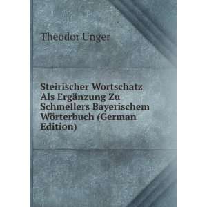 Steirischer Wortschatz Als ErgÃ¤nzung Zu Schmellers Bayerischem WÃ 