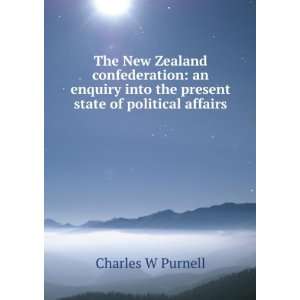 com The New Zealand confederation an enquiry into the present state 