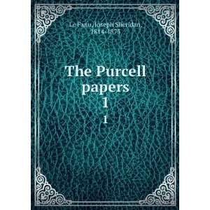  The Purcell papers. 1 Joseph Sheridan, 1814 1873 Le Fanu Books