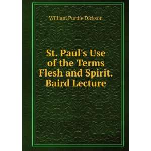   Terms Flesh and Spirit. Baird Lecture William Purdie Dickson Books