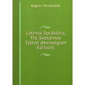   Skolornas TjÃ¤nst (Norwegian Edition) Ragnar TÃ¶rnebladh Books