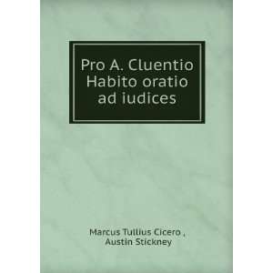 Pro A. Cluentio Habito oratio ad iudices Austin Stickney 