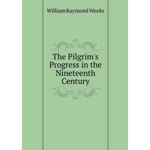   Progress in the Nineteenth Century William Raymond Weeks Books