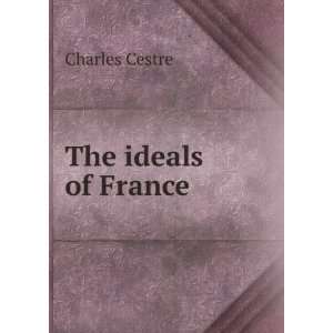  The ideals of France Charles Cestre Books