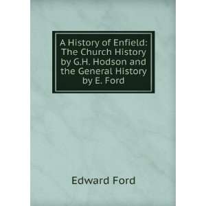   History by G.H. Hodson and the General History by E. Ford Edward Ford