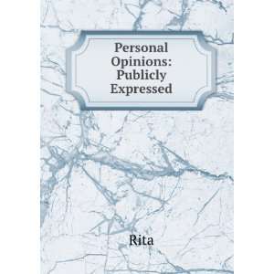  Personal Opinions Publicly Expressed Rita Books
