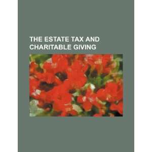  The estate tax and charitable giving (9781234369989) U.S 