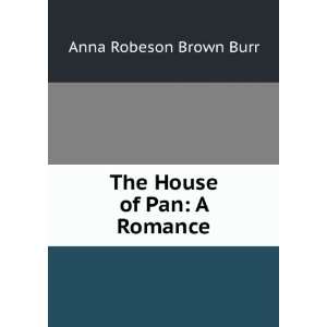    The House of Pan A Romance Anna Robeson Brown Burr Books