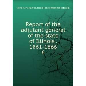  Report of the adjutant general of the state of Illinois 