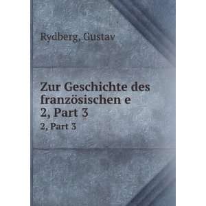   Geschichte des franzÃ¶sischen e. 2, Part 3 Gustav Rydberg Books