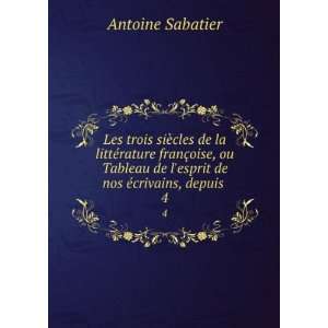   de lesprit de nos Ã©crivains, depuis . 4 Antoine Sabatier Books