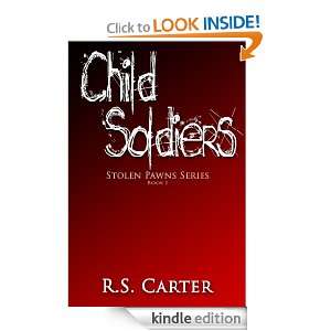 Child Soldiers (Stolen Pawns Series Book 1) RS Carter  