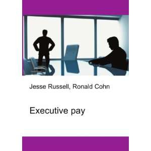  Executive pay Ronald Cohn Jesse Russell Books