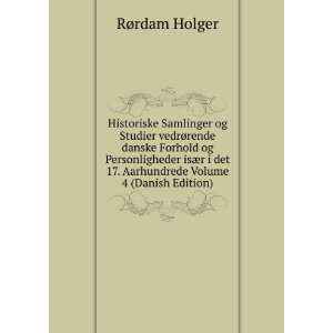   det 17. Aarhundrede Volume 4 (Danish Edition) RÃ¸rdam Holger Books