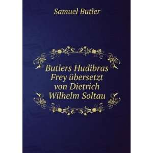   Frey Ã¼bersetzt von Dietrich Wilhelm Soltau Samuel Butler Books