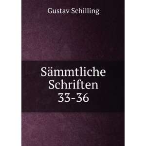   ¤mmtliche Schriften. 33 36 (9785873617845) Gustav Schilling Books