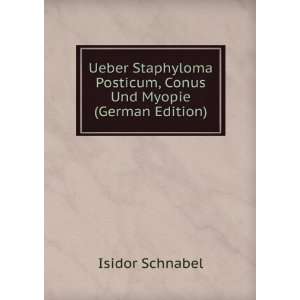   Posticum, Conus Und Myopie (German Edition) Isidor Schnabel Books