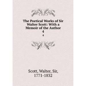    With a Memoir of the Author. 4 Walter, Sir, 1771 1832 Scott Books