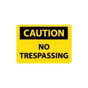  OSHA CAUTION No Trespassing Safety Sign