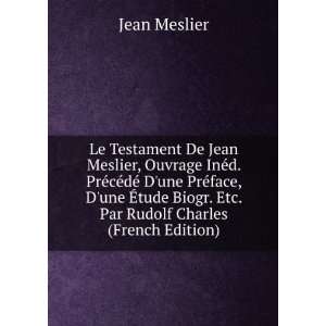  Le Testament De Jean Meslier, Ouvrage InÃ©d. PrÃ©cÃ 