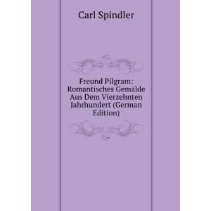   Aus Dem Vierzehnten Jahrhundert (German Edition) Carl Spindler Books