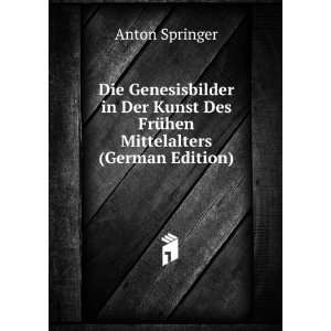   Des FrÃ¼hen Mittelalters (German Edition) Anton Springer Books