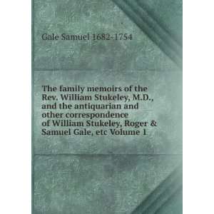  The family memoirs of the Rev. William Stukeley, M.D., and 