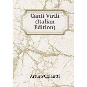  Canti Virili (Italian Edition) Arturo Colautti Books