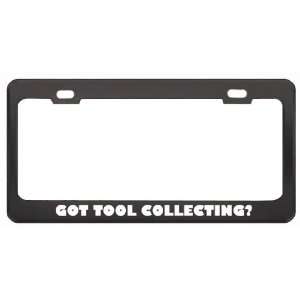 Got Tool Collecting? Hobby Hobbies Black Metal License Plate Frame 