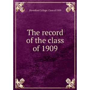   record of the class of 1909 Haverford College. Class of 1909 Books