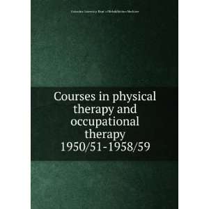 Courses in physical therapy and occupational therapy. 1950/51 1958/59 
