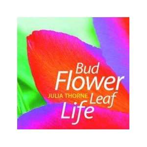  Bud Flower Leaf Life Thorne Julia Books