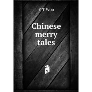 Chinese merry tales Y T Woo  Books