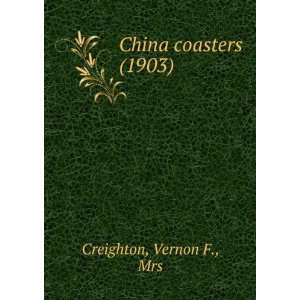   China coasters (1903) (9781275317581) Vernon F., Mrs Creighton Books