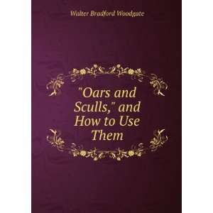   , and How to Use Them Walter Bradford Woodgate  Books