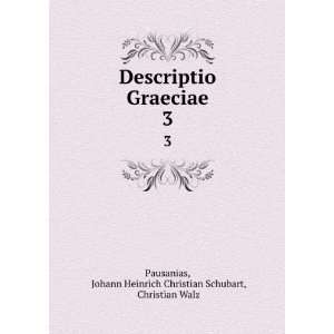   Johann Heinrich Christian Schubart, Christian Walz Pausanias Books