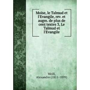   textes 3, Le Talmud et lEvangile Alexandre (1811 1899) Weill Books