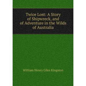   in the Wilds of Australia William Henry Giles Kingston Books