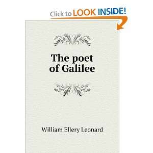  The poet of Galilee William Ellery Leonard Books