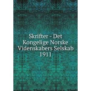    Det Kongelige Norske Videnskabers Selskab. 1911 Kongelige Norske 
